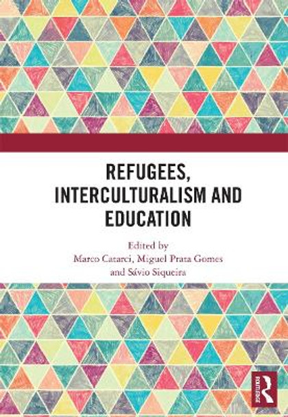 Refugees, Interculturalism and Education by Marco Catarci 9780367664275