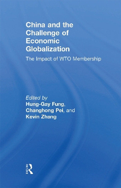 China and the Challenge of Economic Globalization: The Impact of WTO Membership by Hung-Gay Fung 9780367669737