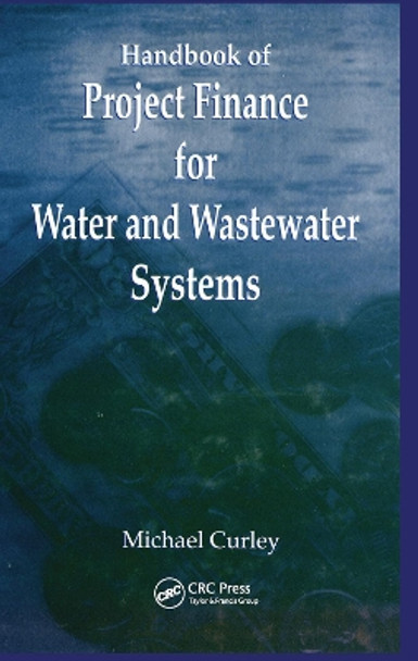Handbook of Project Finance for Water and Wastewater Systems by Michael Curley 9780367449995