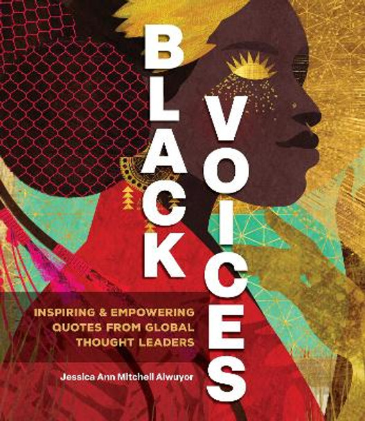 Black Voices: Inspiring & Empowering Quotes from Global Thought Leaders by Jessica Ann Mitchell Aiwuyor 9781577153771