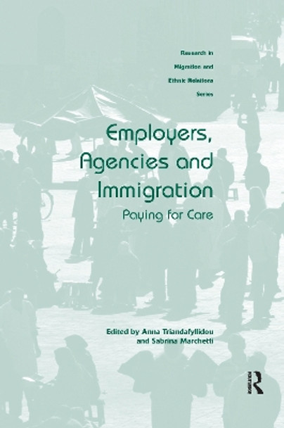 Employers, Agencies and Immigration: Paying for Care by Anna Triandafyllidou 9780367599898