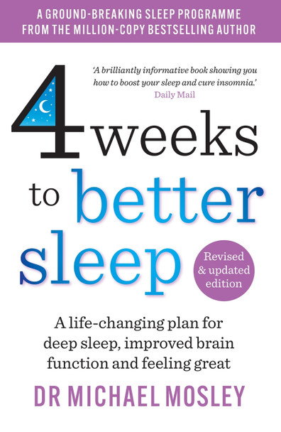 4 Weeks to Better Sleep: A life-changing plan for deep sleep, improved brain function and feeling great by Dr Michael Mosley 9781780726205