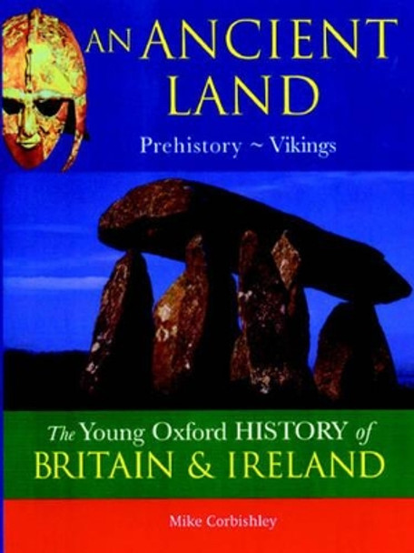 Young Oxford History of Britain & Ireland: 1 Ancient Land Prehistory - Vikings (to be Split) by Mike Corbishley 9780199108282