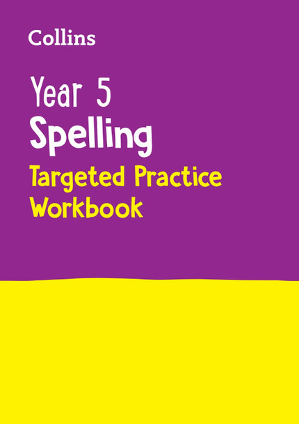 Year 5 Spelling Targeted Practice Workbook: Ideal for use at home (Collins KS2 Practice) by Collins KS2 9780008627126
