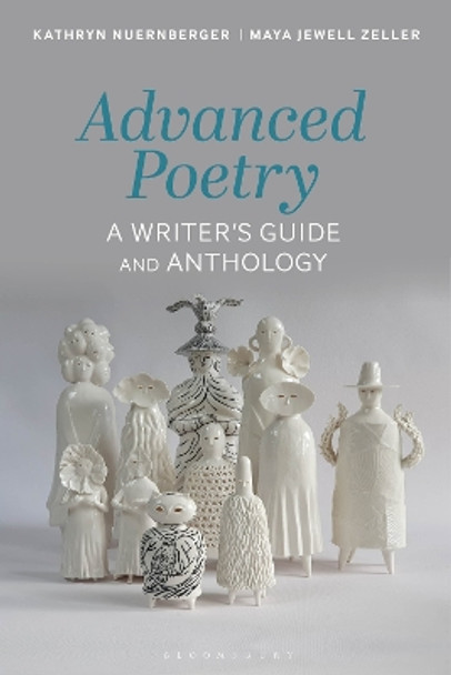 Advanced Poetry: A Writer's Guide and Anthology by Kathryn Nuernberger 9781350224582
