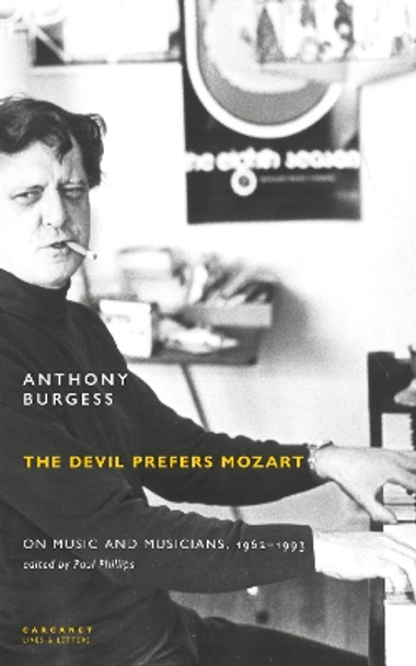 The Devil Prefers Mozart: On Music and Musicians, 1962-1993 by Anthony Burgess 9781800173088