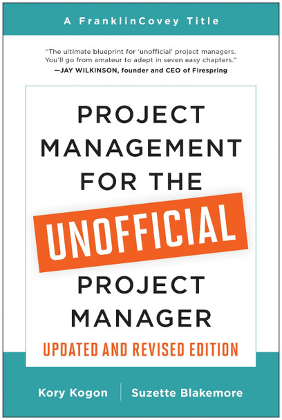 Project Management for the Unofficial Project Manager (Updated and Revised Edition) by Kory Kogon 9781637740507