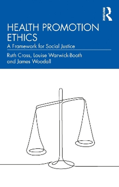 Health Promotion Ethics: A Framework for Social Justice by Ruth Cross 9781032311432