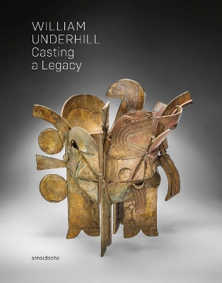William Underhill: Casting a Legacy by Wayne Higby 9783897906907