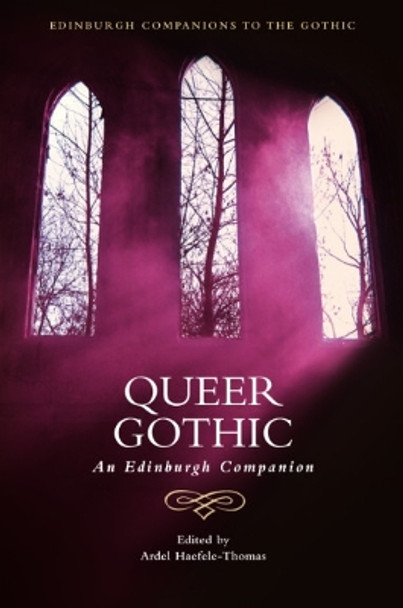 Queer Gothic: An Edinburgh Companion by Ardel Haefele-Thomas 9781474494380