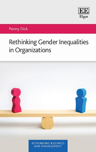 Rethinking Gender Inequalities in Organizations by Penny Dick 9781802207378