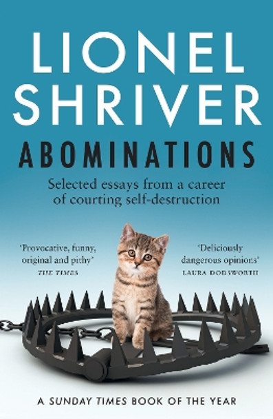 Abominations: Selected essays from a career of courting self-destruction by Lionel Shriver 9780008458652