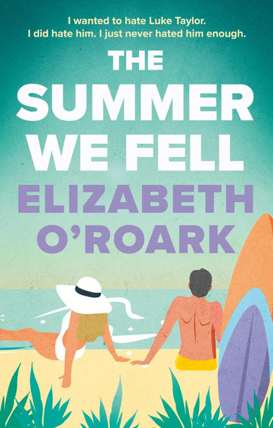 The Summer We Fell: A deeply emotional romance full of angst and forbidden love by Elizabeth O'Roark 9780349440682