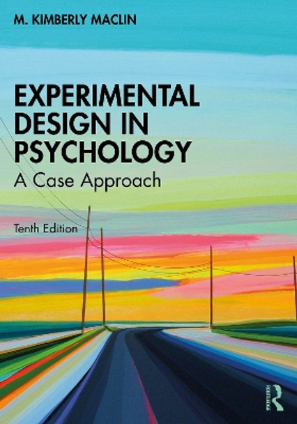 Experimental Design in Psychology: A Case Approach by M. Kimberly MacLin 9781032456492