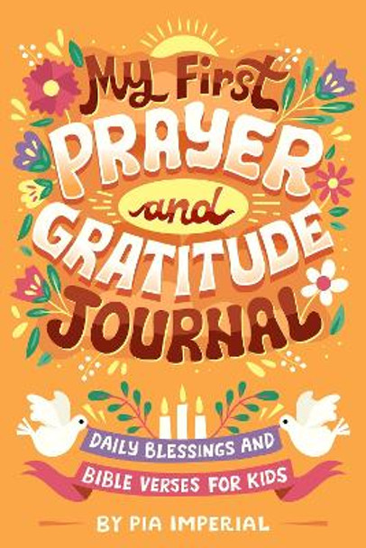 My First Prayer and Gratitude Journal: Daily Blessings and Bible Verses for Kids by Pia Imperial 9780593750902