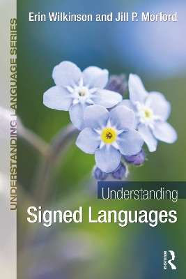 Understanding Signed Languages by Erin Wilkinson 9781032164083