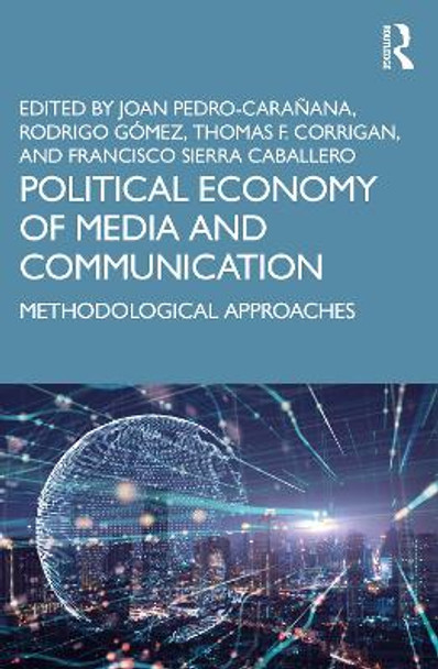 Political Economy of Media and Communication: Methodological Approaches by Joan Pedro-Carañana 9781032473062