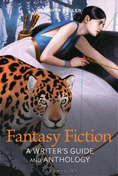 Fantasy Fiction: A Writer's Guide and Anthology by Dr Jennifer Pullen 9781350166929