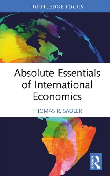 Absolute Essentials of International Economics by Thomas R. Sadler 9781032563152