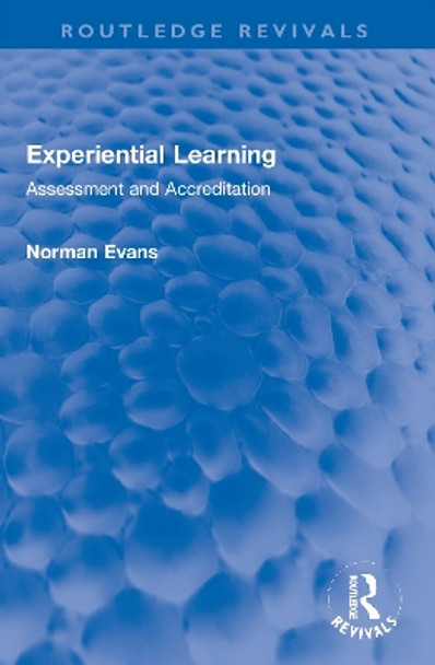 Experiential Learning: Assessment and Accreditation by Norman Evans 9780367750800