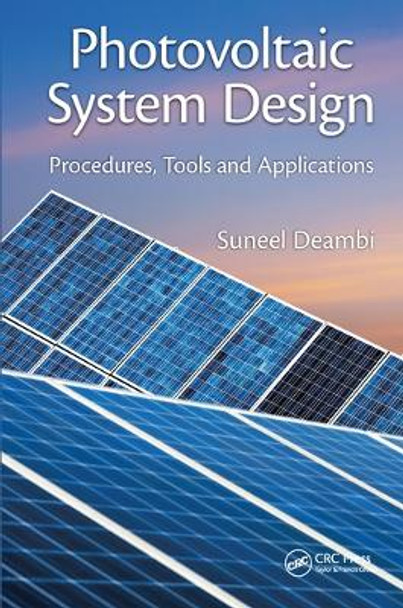 Photovoltaic System Design: Procedures, Tools and Applications by Suneel Deambi 9780367574635