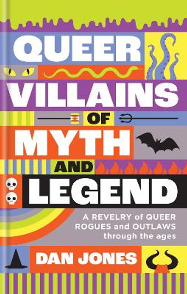 Queer Villains of Myth and Legend by Dan Jones 9781804191354