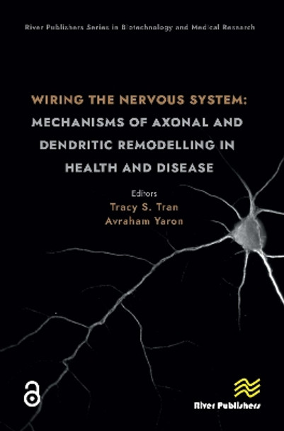 Wiring the Nervous System: Mechanisms of Axonal and Dendritic Remodelling in Health and Disease by Tracy S. Tran 9788770228527