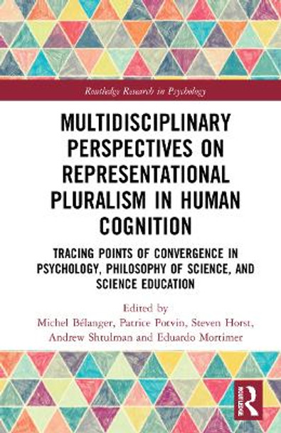 Multidisciplinary Perspectives on Representational Pluralism in Human Cognition: Tracing Points of Convergence in Psychology, Science Education, and Philosophy of Science by Michel Bélanger 9781032039602