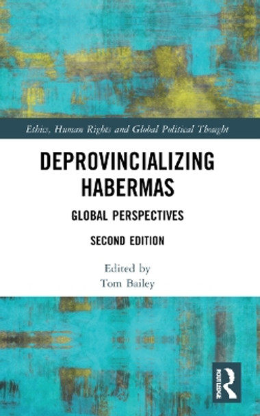 Deprovincializing Habermas: Global Perspectives by Tom Bailey 9781032250304