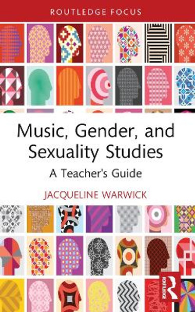 Music, Gender, and Sexuality Studies: A Teacher's Guide by Jacqueline Warwick 9781032328447
