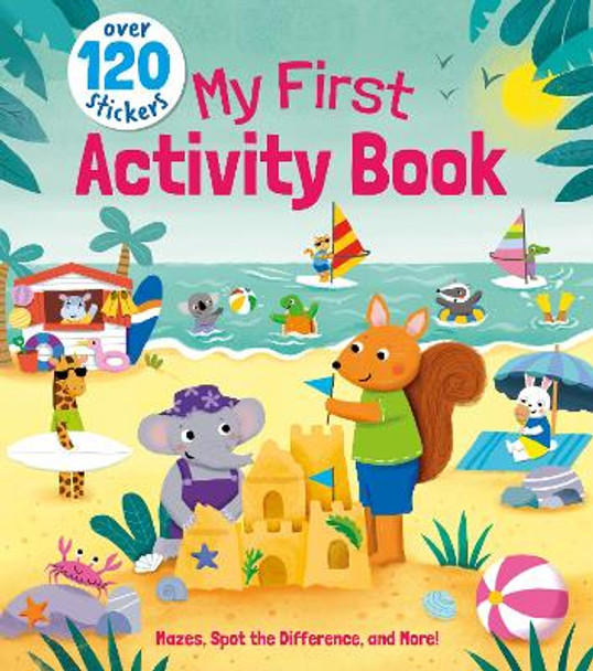 My First Activity Book: Mazes, Spot the Difference, and More! - Over 120 Stickers by Lisa Regan 9781398835474