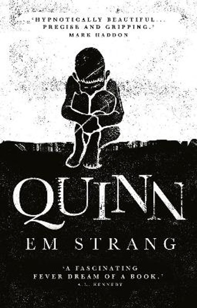 Quinn: 'Hypnotically beautiful' - Mark Haddon by Em Strang 9780861546800