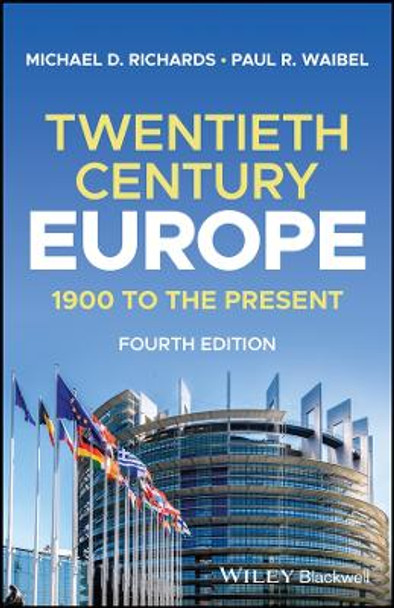 Twentieth-Century Europe: 1900 to the Present by Michael D. Richards 9781119878735