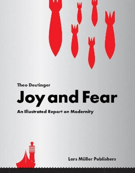 Joy and Fear: An Illustrated Report on Modernity by Theo Deutinger 9783037787434