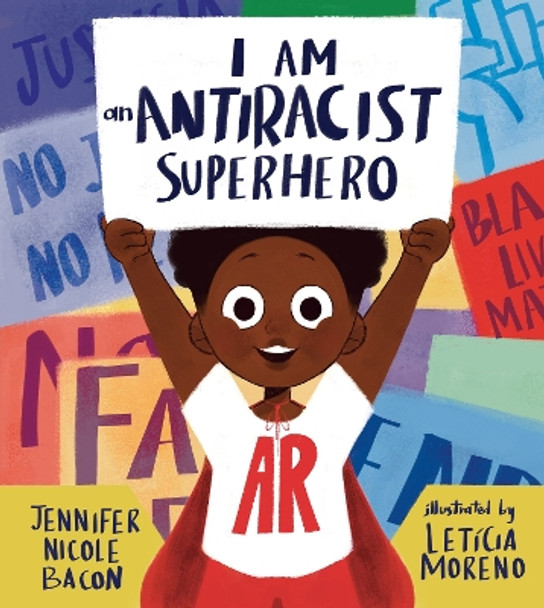 I Am an Antiracist Superhero: With Activities to Help You Be One Too! by Jennifer Nicole Bacon 9781645470984