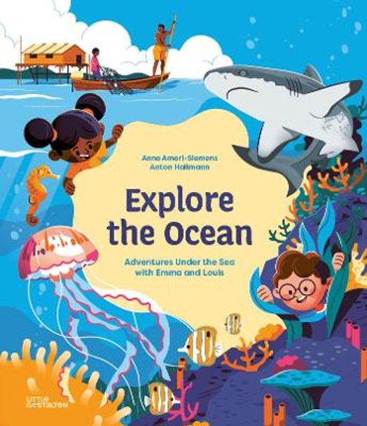 Explore the Ocean: Adventures Under the Sea with Emma and Louis by Little Gestalten 9783967047509