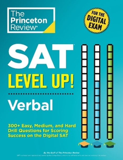 SAT Level Up! Verbal: 300+ Easy, Medium, and Hard Drill Questions for Scoring Success on the Digital SAT by The Princeton Review 9780593516546