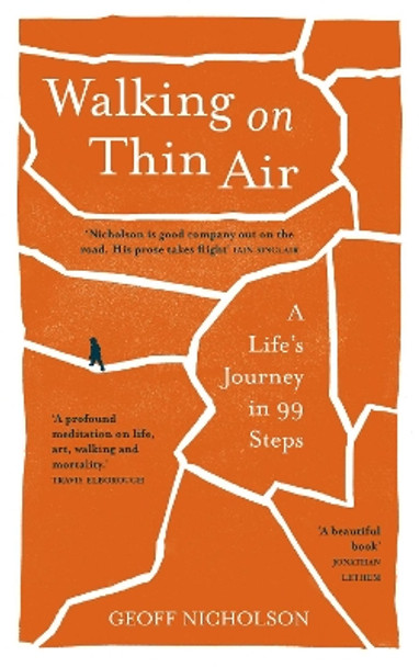 Walking on Thin Air: A Life's Journey in 99 Steps by Geoff Nicholson 9781908906571