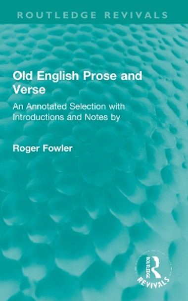 Old English Prose and Verse: An Annotated Selection with Introductions and Notes by by Roger Fowler 9781032226002