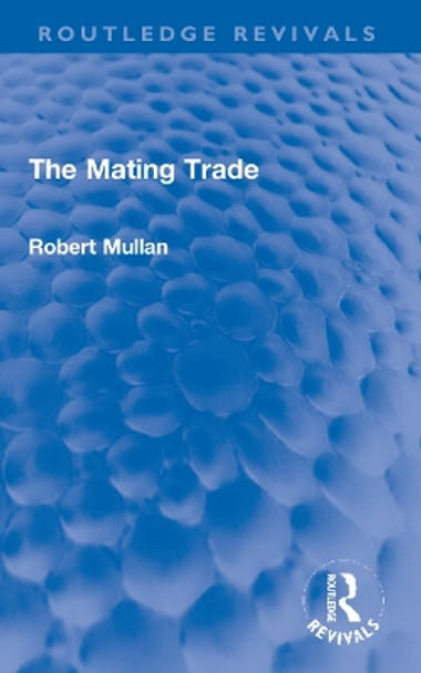 The Mating Trade by Robert Mullan 9781032230825