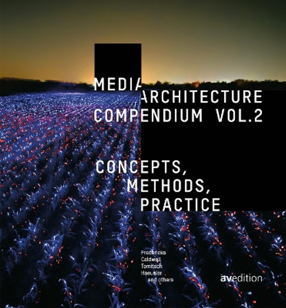 Media Architecture Compendium Vol. 2: Concepts, Methods, Practice by Joel Fredericks 9783899863932