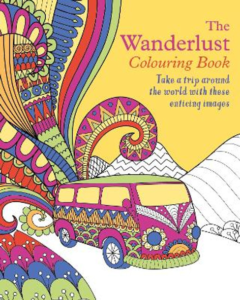 The Wanderlust Colouring Book: Take a trip around the world with these enticing images by Tansy Willow 9781398826397