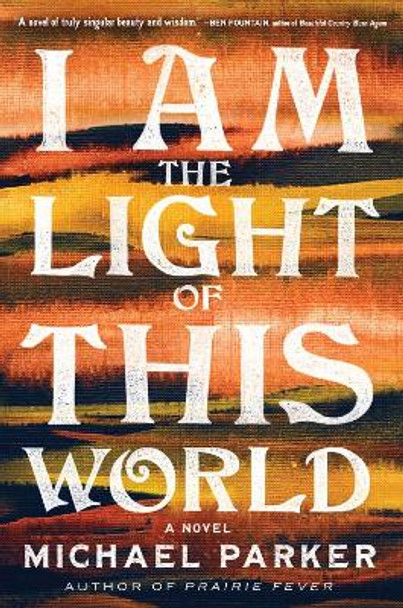 I Am the Light of This World by Michael Parker 9781643755359