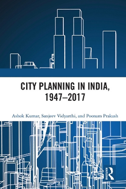 City Planning in India, 1947–2017 by Ashok Kumar 9780367519872