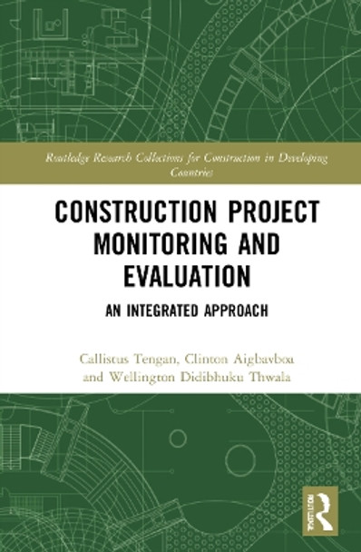 Construction Project Monitoring and Evaluation: An Integrated Approach by Callistus Tengan 9780367685324