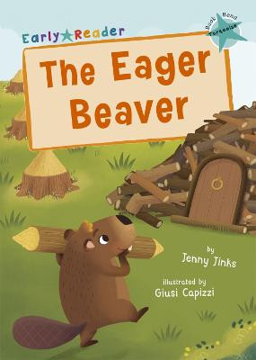The Eager Beaver: (Turquoise Early Reader) by Jenny Jinks