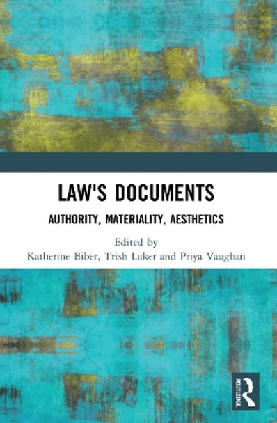 Law's Documents: Authority, Materiality, Aesthetics by Katherine Biber 9781032162218