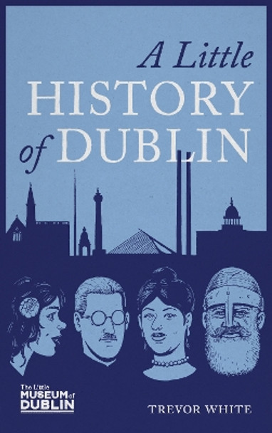 A Little History of Dublin by Trevor White 9781785374623