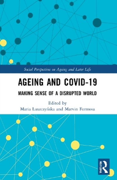 Ageing and COVID-19: Making Sense of a Disrupted World by Maria Łuszczyńska 9781032194691