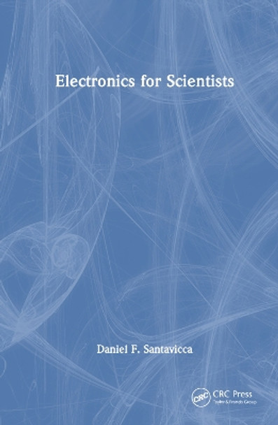 Electronics for Scientists by Daniel Santavicca 9781032528120